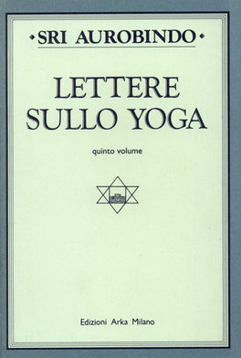 LETTERE SULLO YOGA - VOL. 5
di Sri Aurobindo

