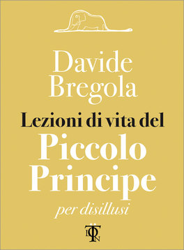 Lezioni di Vita del Piccolo Principe per Disillusi — Libro - 1