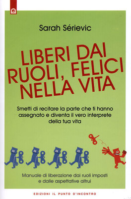 Liberi dai Ruoli, Felici nella Vita  — Libro - 1