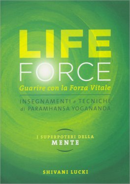 Life Force - Guarire con la Forza Vitale - I Super Poteri della Mente — Libro - 1