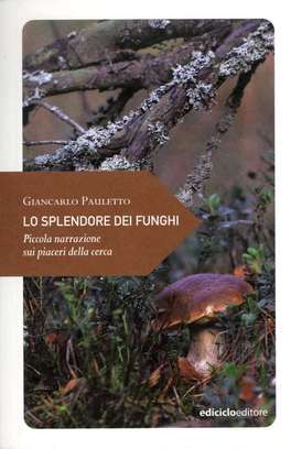 Lo Splendore dei Funghi  — Libro - 1