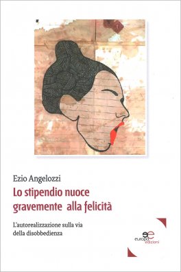 Lo Stipendio Nuoce Gravemente alla Felicità — Libro - 1