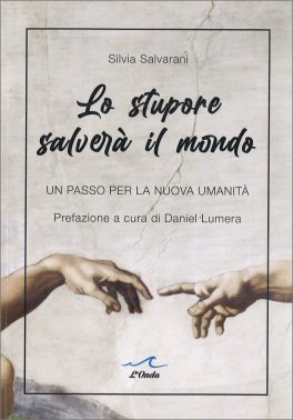 Lo Stupore salverà il Mondo — Libro - 1