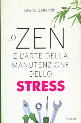 Lo Zen e l'Arte della Manutezione dello Stress — Libro - 1