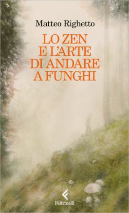 Lo Zen e l'Arte di Andare a Funghi — Libro - 1