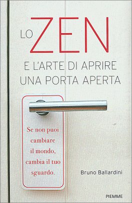Lo Zen e l'Arte di aprire una Porta Aperta — Libro - 1