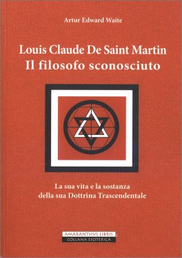 Louis Claude De Saint Martin - Il Filosofo Sconosciuto — Libro - 1