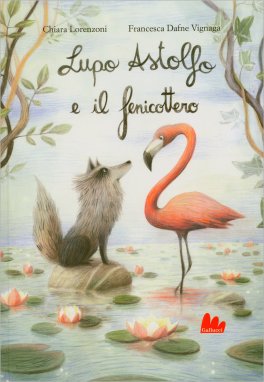 Lupo Astolfo e il Fenicottero — Libro - 1