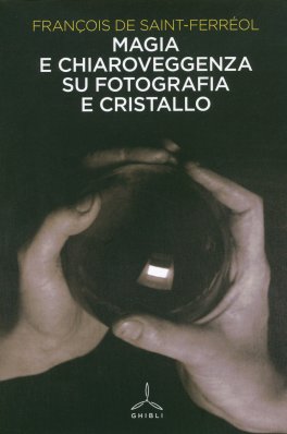 Magia e Chiaroveggenza su Fotografia e Cristallo — Libro - 1