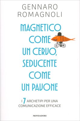 Magnetico Come un Cervo, Seducente Come un Pavone — Libro - 1