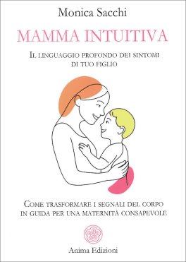 Mamma Intuitiva - Il Linguaggio Profondo dei Sintomi di Tuo Figlio — Libro - 1
