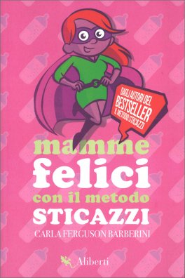 Mamme Felici con il Metodo Sticazzi — Libro - 1