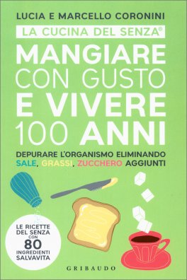 Mangiar con Gusto e Vivere 100 Anni — Libro - 1