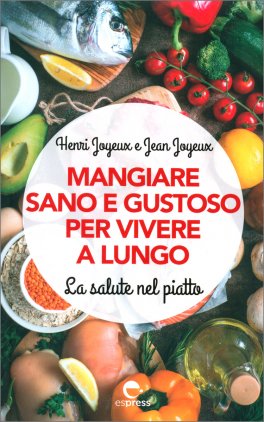 Mangiare Sano e Gustoso per Vivere a Lungo — Libro - 1