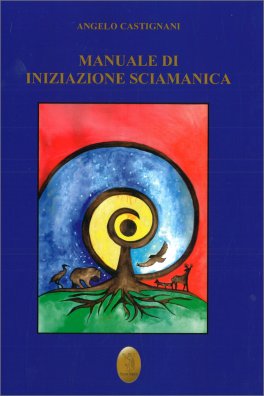 Manuale di Iniziazione Sciamanica — Libro - 1