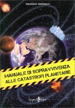 Manuale di Sopravvivenza alle Catastrofi Planetarie — Libro - 1