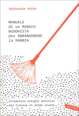 Manuale di un Monaco Buddhista per Abbandonare la Rabbia — Libro - 1