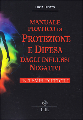 Manuale Pratico di Protezione e Difesa dagli Influssi Negativi in Tempi Difficili — Libro - 1