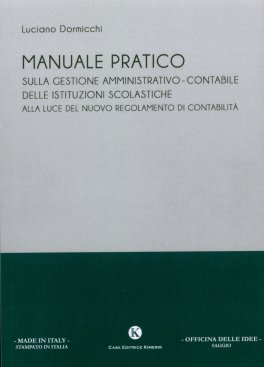 Manuale Pratico Sulla Gestione Amministrativo-Contabile delle Istituzioni Scolastiche alla Luce del Nuovo Regolamento di Contabilità — Libro - 1