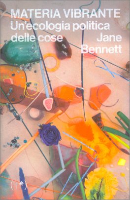 Materia Vibrante. Un'Ecologia Politica delle Cose — Libro - 1