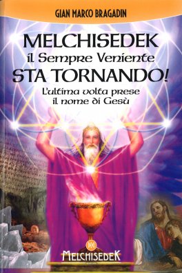 Melchisedek il Sempre Veniente sta Tornando! — Libro - 1