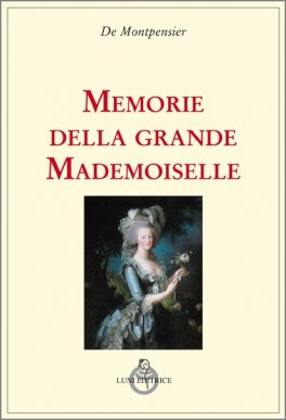 Memorie della Grande Mademoiselle — Libro - 1