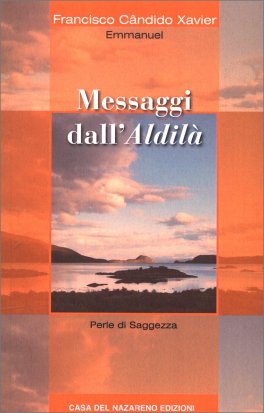 MESSAGGI DALL'ALDILà
Perle si saggezza
di Francisco Candido Xavier, Emmanuel

