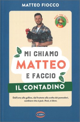 Mi chiamo Matteo e faccio il contadino — Libro - 1