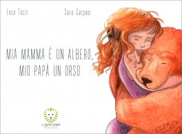 Mia Mamma è un Albero, Mio Papà un Orso — Libro - 1