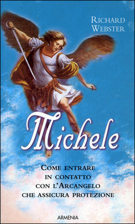 MICHELE
Come entrare in contatto con l'Arcangelo che assicura protezione
di Richard Webster

