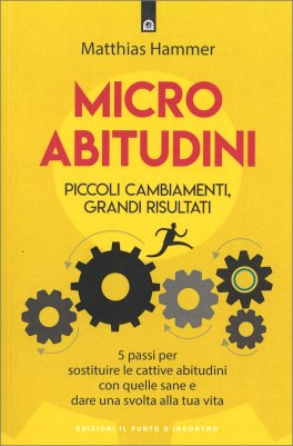 Micro Abitudini - Piccoli Cambiamenti, Grandi Risultati