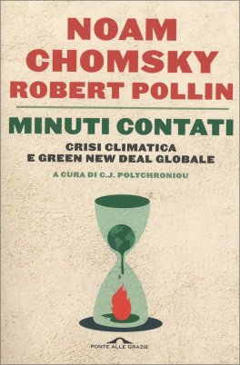 MINUTI CONTATI
Crisi climatica e Green New Deal globale
di Noam Chomsky, Robert Pollin

