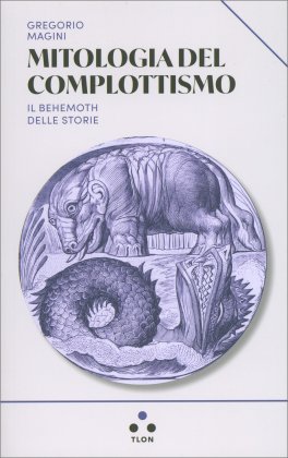 Mitologia del Complottismo. Il Behemoth delle Storie — Libro - 1