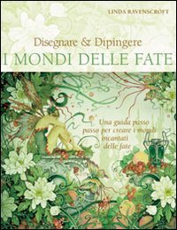 Disegnare e Dipingere i Mondi delle Fate