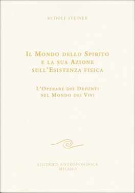 Il Mondo dello Spirito e la sua Azione sull'Esistenza Fisica — Libro - 1