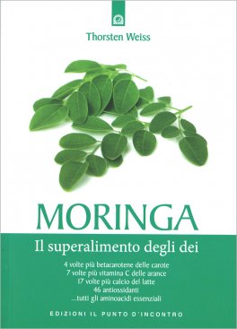 MORINGA - IL SUPERALIMENTO DEGLI DEI
4 volte più betacarotene delle carote - 7 volte più vitamina C delle arance - 17 volte più calcio del latte - 46 antiossidanti - ?tutti gli aminoacidi essenziali
di Thorsten Weiss

