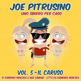 Mp3 - Joe Pitrusino – Uno Sbirro per Caso – Vol. 5 Il Caruso — mp3 - 1