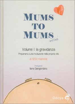 Mums to Mums and Dads - Vol.II - La Gravidanza — Libro - 1