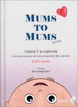 Mums to Mums and Dads - Vol.II - La Maternità — Libro - 1