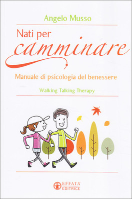 Nati per Camminare - Manuale di Psicologia e Benessere — Libro - 1