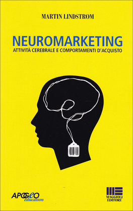 NEUROMARKETING
Attività cerebrale e comportamenti d'acquisto
di Martin Lindstrom

