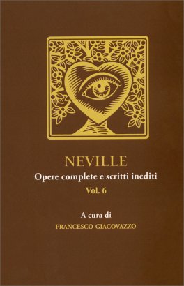 Neville - Opere Complete e Scritti Inediti Vol. 6 — Libro - 1