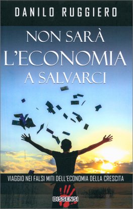 Non Sarà l'Economia a Salvarci — Libro - 1