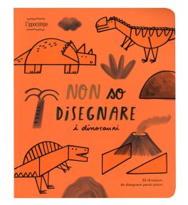 Non So Disegnare - I Dinosauri — Libro - 1