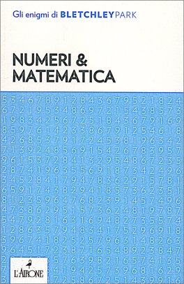 Numeri & Matematica - Gli Enigmi di Bletchley Park — Libro - 1