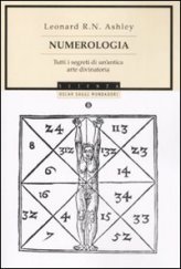 NUMEROLOGIA
Tutti i segreti di un antica arte divinatoria
di Leonard R. N. Ashley

