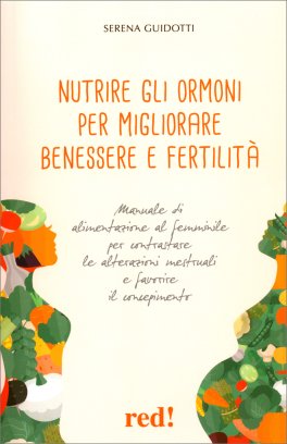 Nutrire gli Ormoni per Migliorare Benessere e Fertilità — Libro - 1