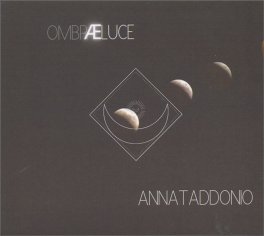 OMBRA E LUCE
di Anna Taddonio

