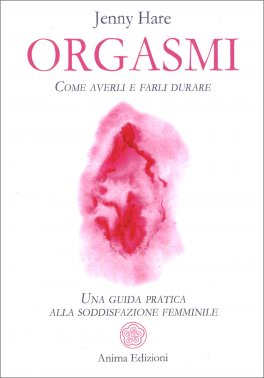 Orgasmi - Come Averli e Farli Durare — Libro - 1