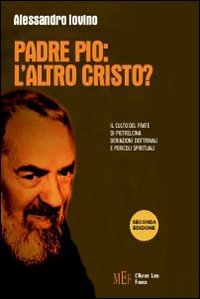Padre Pio: l'Altro Cristo?